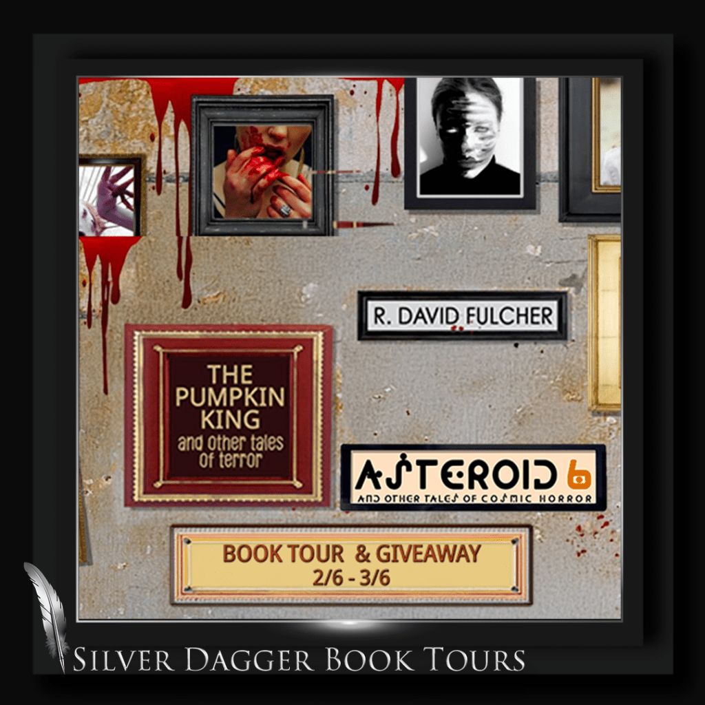 The Pumpkin King and Other Tales of Terror & Asteroid 6 and Other Tales of Cosmic Horror – by R. David Fulcher – Book Tour and Giveaway