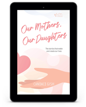 Book Cover: Our Mothers, Our Daughters: The stories that make and create our lives