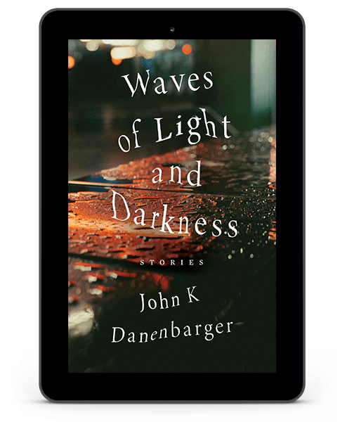waves of light and darkness - john k danenbarger - ebook