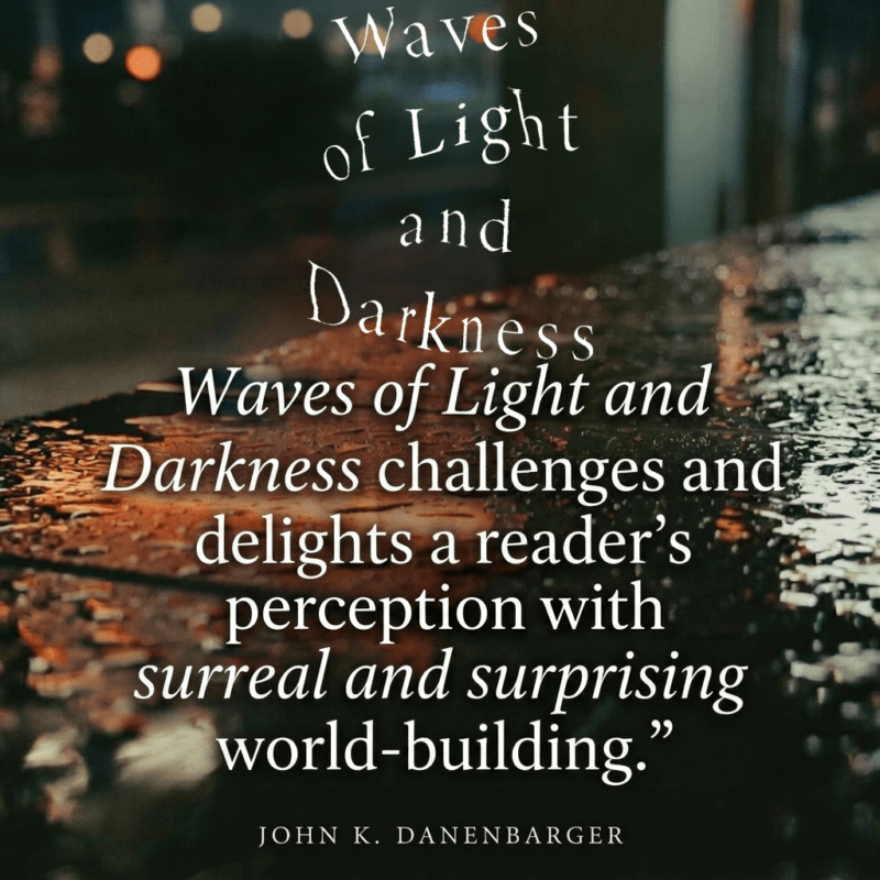 waves of light and darkness - john k danenbarger - teaser 2