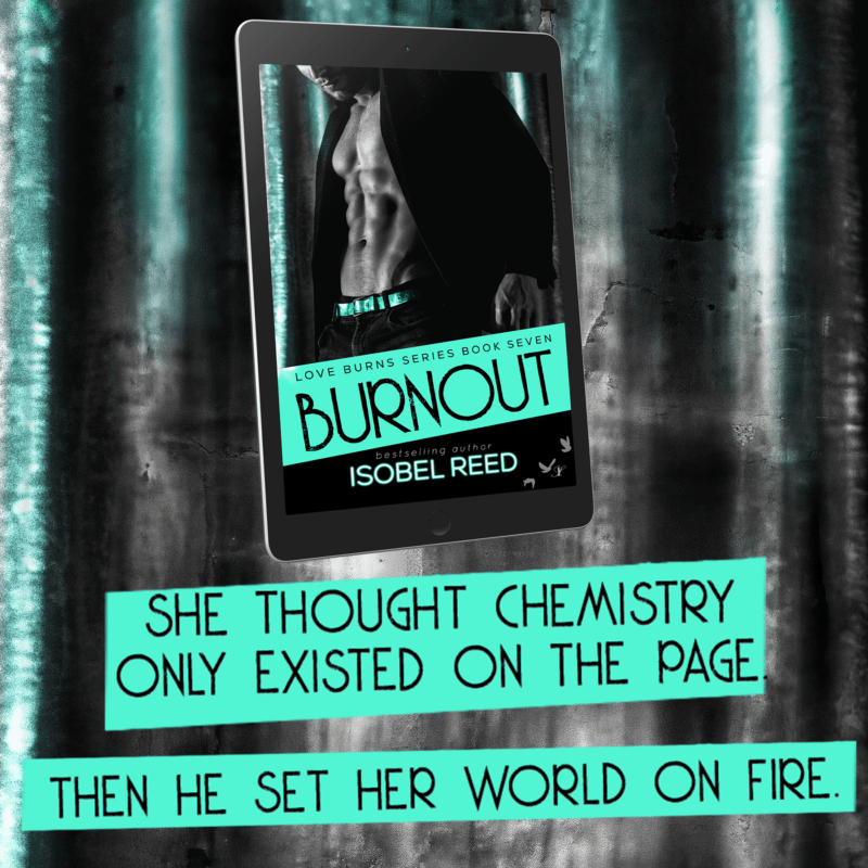 7 burnout - love burns - isobel reed - teaser 1
